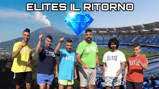 💎ELITES IL RITORNO! 24 H A NAPOLI🌋