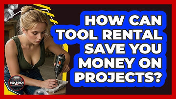 How Can Tool Rental Save You Money On Projects? - ToolBench Pros