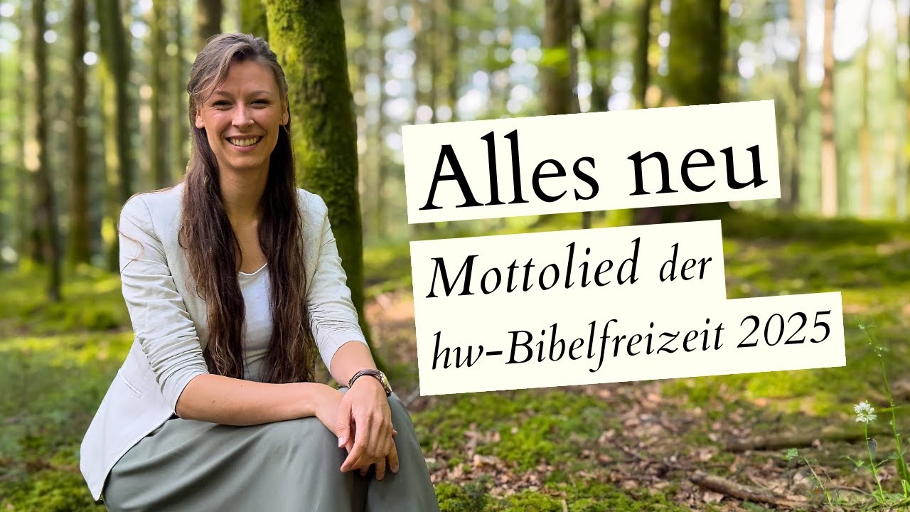 Alles neu - Mottolied der hw-Bibelfreizeit 2025