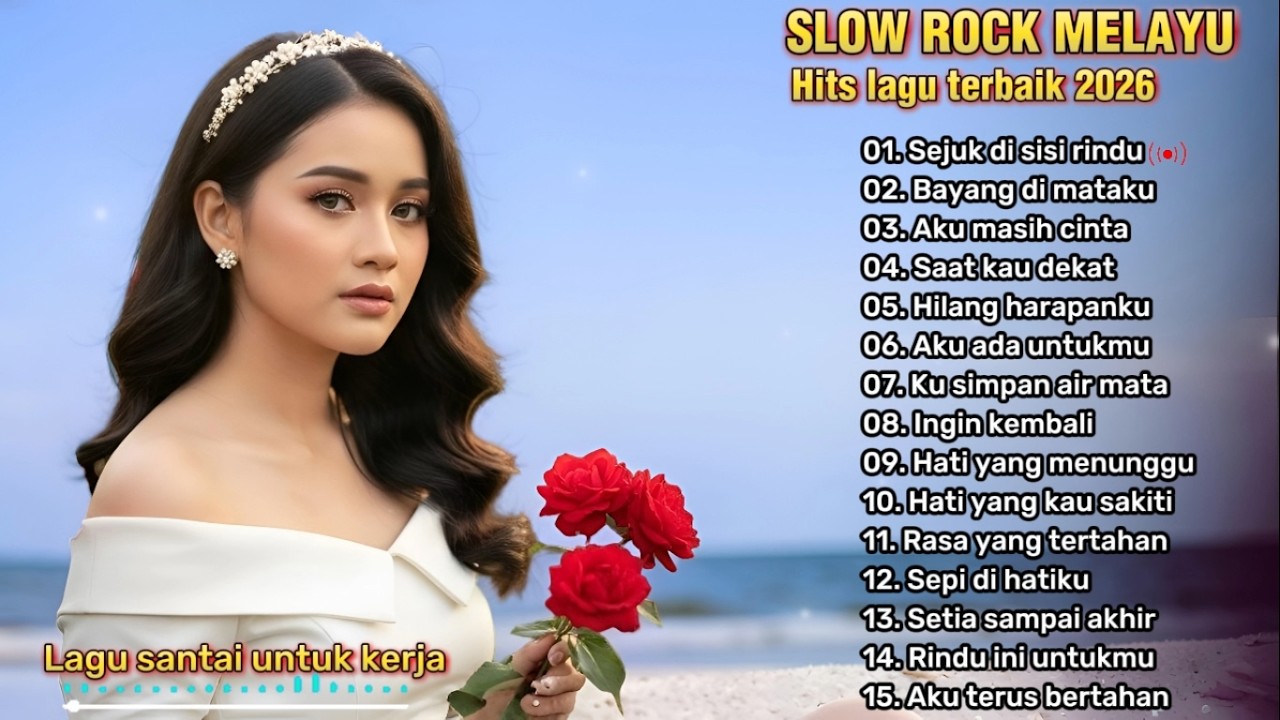 LAGU SANTAI UNTUK KERJA, REHAT DAN PERJALANAN 🎶 | SLOW ROCK MELAYU TERBARU | Sejuk disisi rindu 💔😭