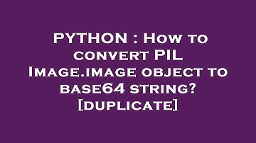 PYTHON : How to convert PIL Image.image object to base64 string?
