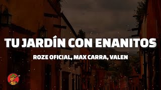 Roze Oficial, Max Carra, Valen - Tu jardín con enanitos (Letra)