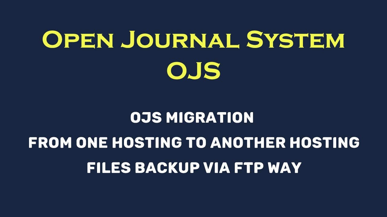 037 OJS migration from one hosting to another hosting files backup via ftp way