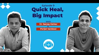 Episode 9: Quick Heal, Big Impact with Dr. Sanjay Katkar