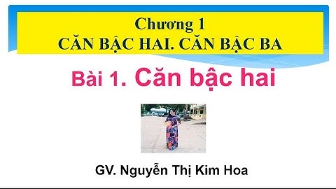 Toán lớp 9 tập 1 bài 1 căn bậc hai năm 2024