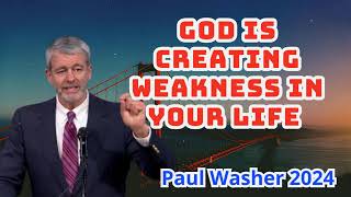 God Is Creating Weakness In Your Life - Paul Washer Sermons 2024