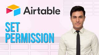 How to Set Permissions in Airtable | Step-By-Step Guide 2026