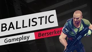 Ballistic Overkill | Berserker gameplay | max settings 60 fps