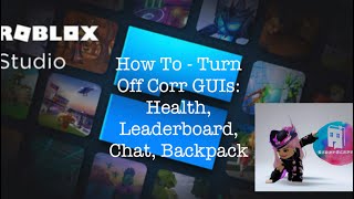 Roblox Studio - How To turn off Core GUIs: Health bar, leaderboard, chat box, emotes menu etc.