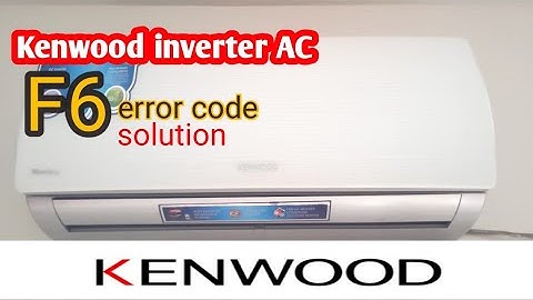 Kenwood inverter AC f6 error code solution