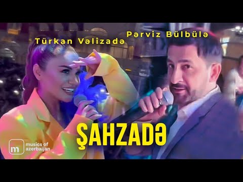 Pərviz Bülbülə ft. Türkan Vəlizadə — Şahzadə