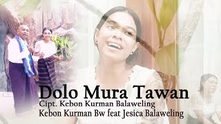 Dolo Dolo MURA TAWAN versi baru2024 /Kebon Kurman bw &Jesika Balaweling/