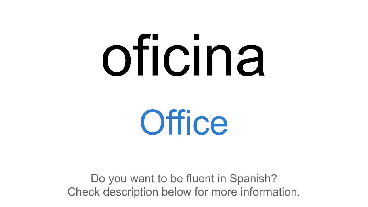 How to say "Office" in Spanish | oficina - YouTube