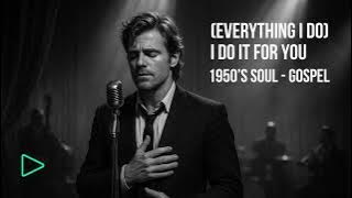 (Everything I Do) I Do It For You – 1950’s Soul-Gospel AI Reimagined @Replaydmusic