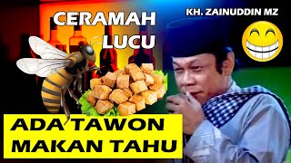 DENGAR CERAMAH LUCU KH. ZAINUDDIN 'NGILANGIN STRESS ADA TAWON MAKAN TAHU