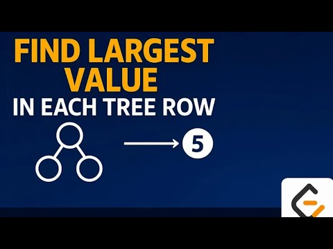 FIND LARGEST VALUE IN EACH TREE ROW (LEETCODE) CODE {PROBLEM 515} PART 8