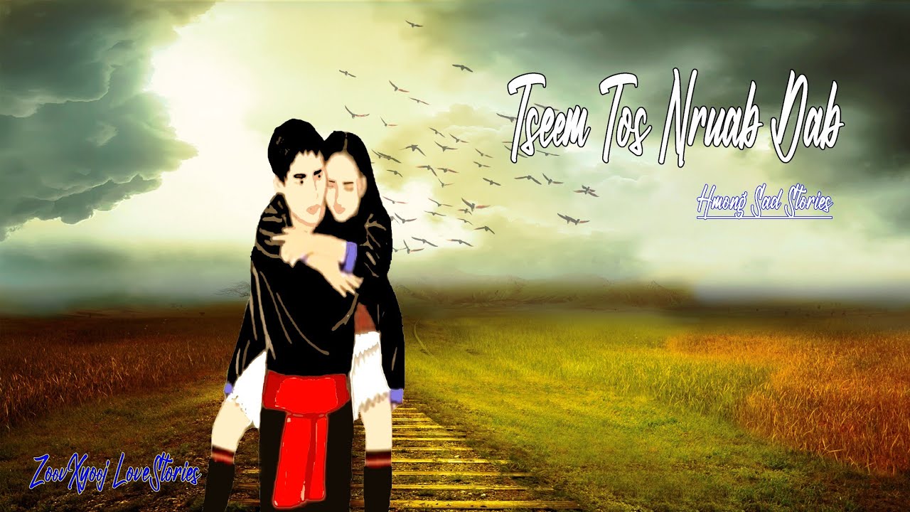 Hmong sad-love story | Tsis tau saum neej tseem tos nruab dab 15/1/2022