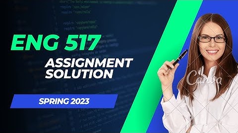 ENG517 assignment 1 solution Spring 2023 💯 Correct #assignment #assignmentsolution #spring2023