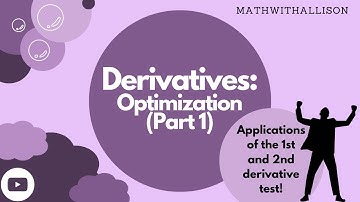 Calculus 1 - Derivatives: Optimization (Part 1)