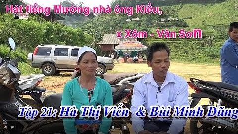 Tập 21   Giao lưu hát Mường ở xóm Xôm, Vân Sơn:   Bùi Minh Dũng & Hà Thị Viển
