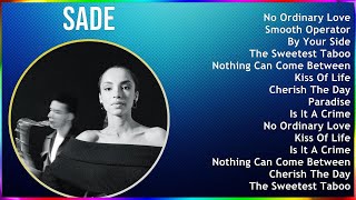 Sade 2024 MIX Playlist - No Ordinary Love, Smooth Operator, By Your Side, The Sweetest Taboo by Music World 12,629 views 1 month ago 39 minutes