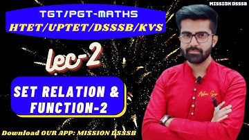UPTET/DSSSB/EMRS/HTET/KVS 2021  || LEC-2 TGT/PGT MATHS || Set Relation and Function Part-2