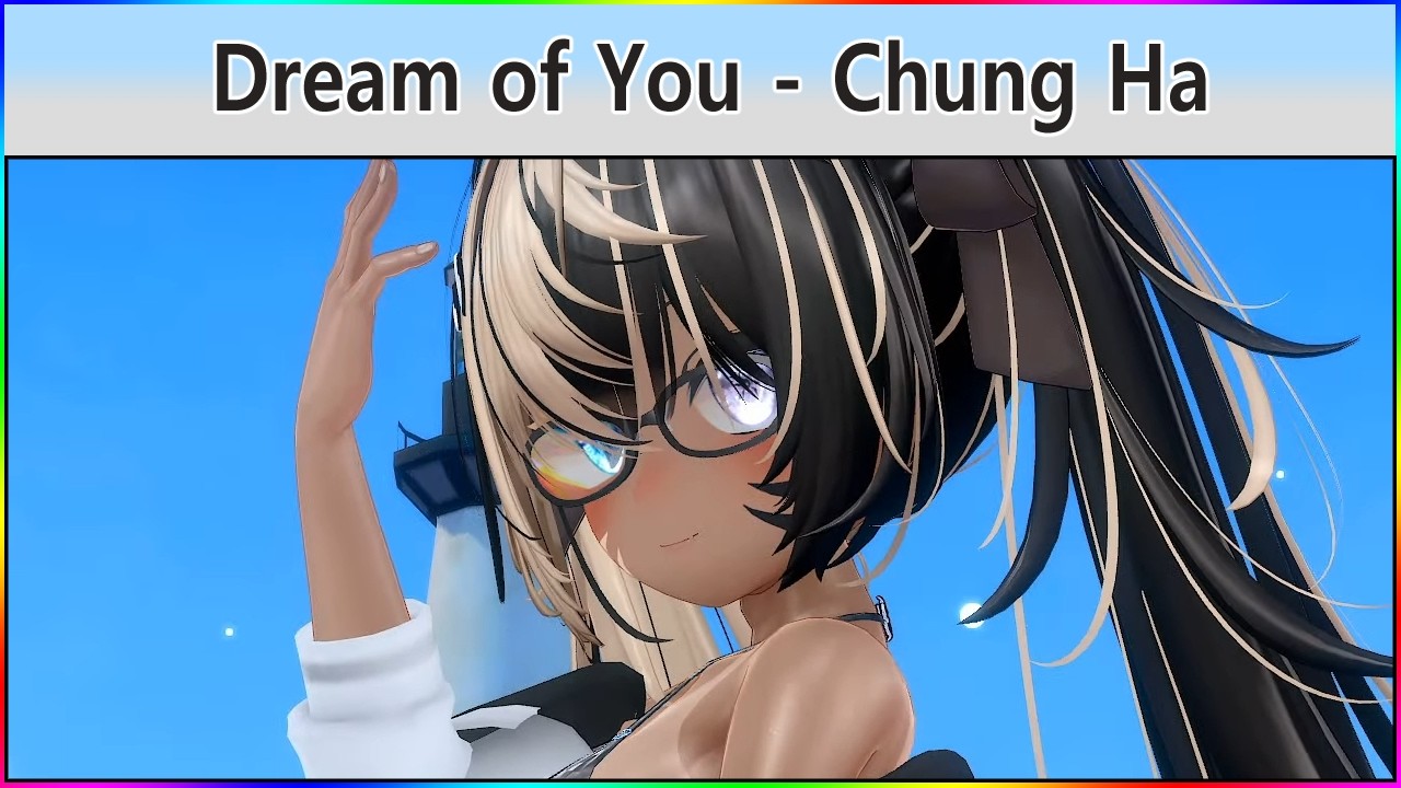 🎶 Dream of You - Chung Ha | VRC-MMD