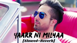 Yaarr Ni Milyaa [Slowed Reverb]- Harrdy Sandhu | B Praak | Jaani | Arvindr Khaira | TLT