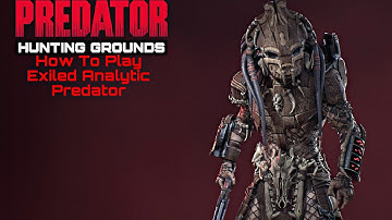 Predator Hunting Grounds: HOW TO PLAY EXILED ANALYTIC PREDATOR
