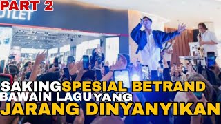 PART 2| SAKING SPESIAL BETRAND BAWAIN LAGU YG JARANG DINYANYIKAN‼️saat nynyi lagu ini jadi inget dlu