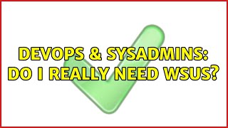 Celebrity DevOps & SysAdmins: Do I really need WSUS? (3 Solutions!!) Net Worth