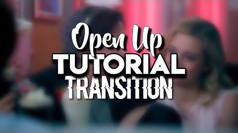 Open Up Transition Tutorial for CCP || Jens Edits