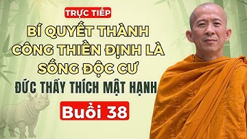 Buổi 38 | Bí quyết thành công thiền định là sống độc cư - Đức Thầy Thích Mật Hạnh LCD38A