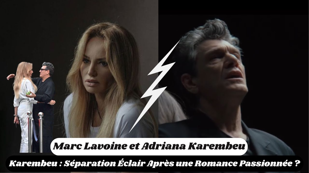 Marc Lavoine và Adriana Karembeu: Một cuộc chia tay ngắn ngủi sau một mối tình nồng nàn? - YouTube