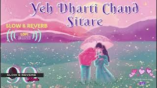 Yeh Dharti Chand Sitare | 90s Bollywood Lofi Song | Slow & Reverb