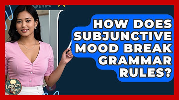 How Does Subjunctive Mood Break Grammar Rules? - Lexicon Lounge