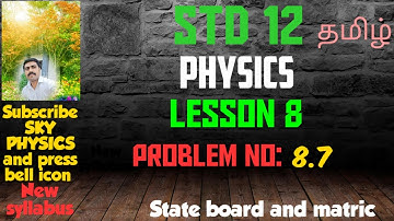 Example 8.7 || lesson 8|| Physics || STD 12 Physics.