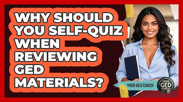 Why Should You Self-quiz When Reviewing GED Materials? - Your GED Coach