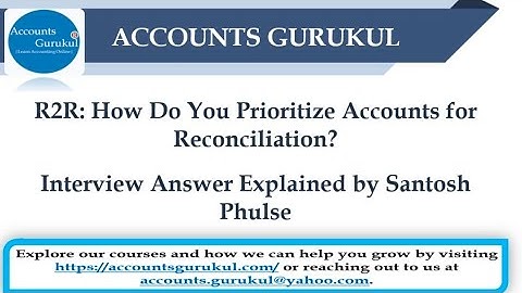 R2R: How Do You Prioritize Accounts for Reconciliation? Interview Answer Explained by Santosh Phulse