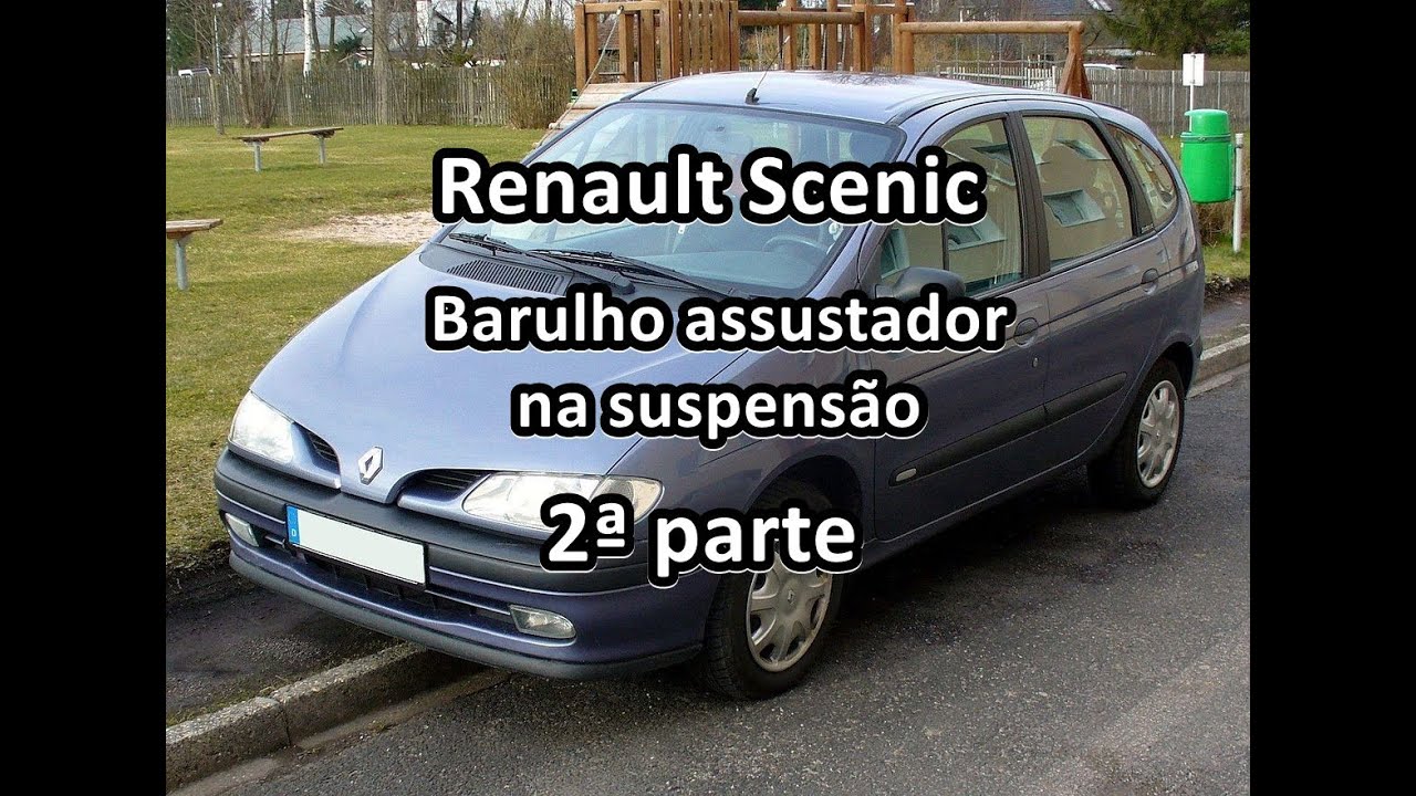 Renault Scenic 1.6/16v 2000, barulho assustador na suspensão 2ª parte. Hoje 09/06/2022.