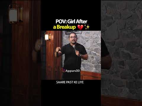 POV : Girl After A BreakUp 💔✨| Stand Up Comedy by Appurv Gupta