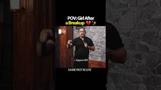 POV : Girl After A BreakUp 💔✨| Stand Up Comedy by Appurv Gupta