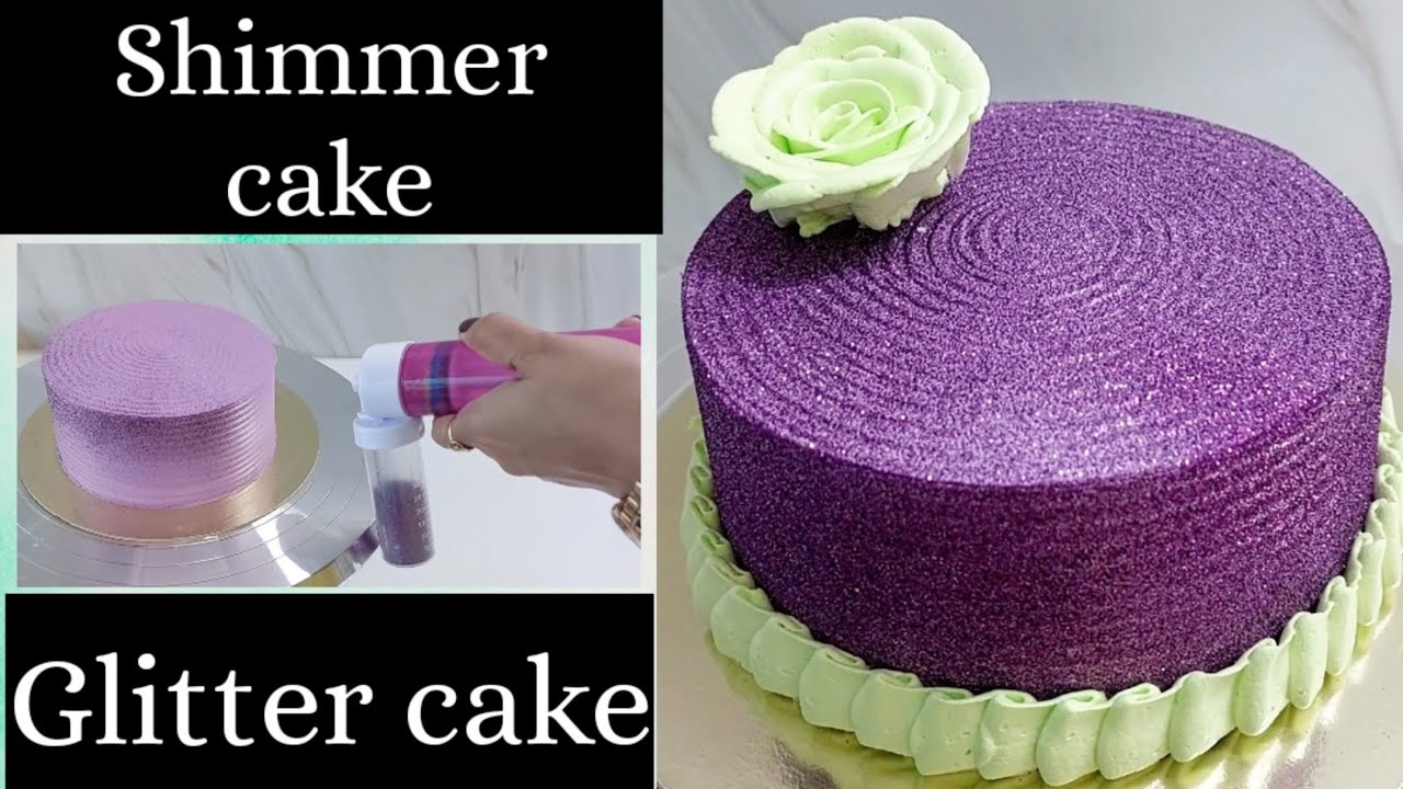 Make Your Cakes Shimmer & Sparkle - 3 Glitter Cake Techniques 