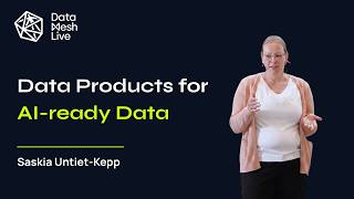 Data Products for AI-ready Data — Saskia Untiet Kepp | Data Mesh Live 2026