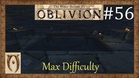 The Elder scrolls IV Oblivion-Max Difficulty-Part 56 (The arrow of extrication )