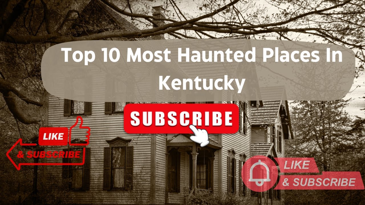 Top 10 Most Haunted Places In Kentucky