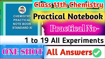 Class 11th Chemistry Practical Notebook || Experiment no 1 to 19 All Answers | ONE SHOT | 11th che