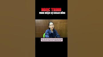 Clip Ngọc Trinh nói lời hối hận, mong nhận sự khoan hồng của pháp luật