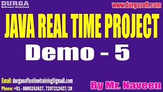JAVA REAL TIME PROJECT tutorials || Demo - 5 || by Mr. Naveen On 24-02-2022 @6:30AM IST