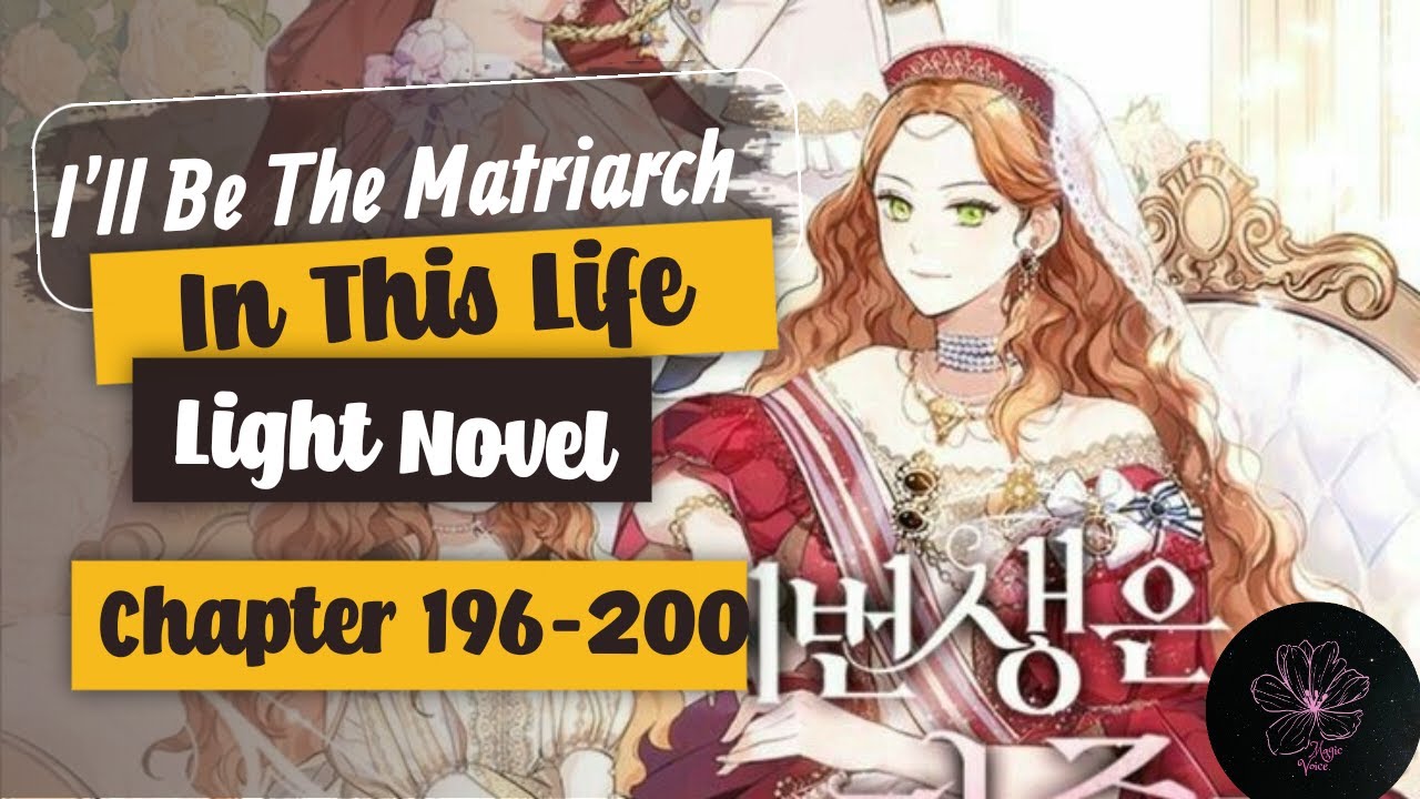 I'll Be Matriarch In This Life CHAPTER 196-200 Light Novel - YouTube